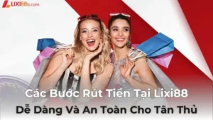 rút tiền tại Lixi88