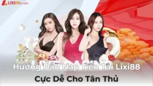 Nạp Tiền Tại Lixi88