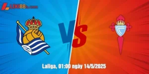 Nhận định Real Sociedad vs Celta Vigo ngày 14/5/2025
