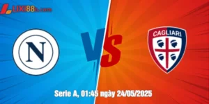 Serie A Napoli vs Cagliari ngày 24/5/2025