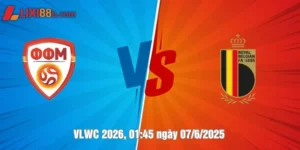 nhận định bắc macedonia vs bỉ ngày 07/6/2025