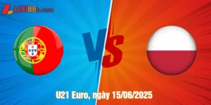 nhận định U21 Bồ Đào Nha vs U21 Ba Lan ngày 15/06/2025
