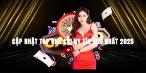 ập nhật top nhà cái uy tín mới nhất 2025