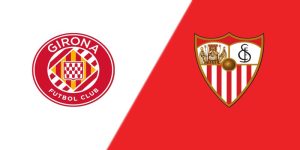 Soi Kèo Girona vs Sevilla