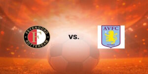 Soi Kèo Feyenoord vs Aston Villa