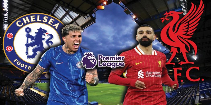 Chelsea vs Liverpool - phân tích phong độ vừa qua