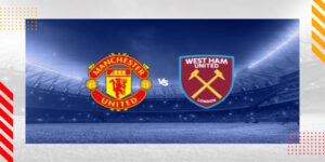 Soi Kèo Manchester United vs West Ham United: 03h00 - 05/12 - NHA