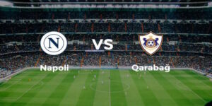 Soi Kèo Napoli vs Qarabag: 03h00 – 26/11 – Champions League